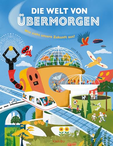 Die Welt von übermorgen – Wie sieht unsere Zukunft aus?: Spannendes Kindersachbuch mit echten Forschenden über unsere Welt im Jahr 2100 ab 9 Jahren