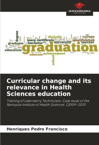 Curricular change and its relevance in Health Sciences education: Training of Laboratory Technicians. Case study of the Nampula Institute of Health Sciences. (2009–2011)