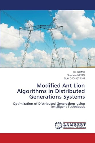 Modified Ant Lion Algorithms in Distributed Generations Systems: Optimization of Distributed Generations using intelligent Techniques