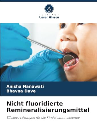 Nicht fluoridierte Remineralisierungsmittel: Effektive Lösungen für die Kinderzahnheilkunde