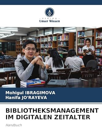 BIBLIOTHEKSMANAGEMENT IM DIGITALEN ZEITALTER: Handbuch