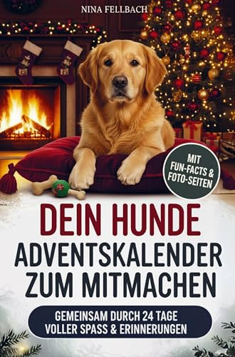 Dein Hunde Adventskalender zum Mitmachen: 24 Tage voller Challenges, Fakten und lustigen Hunde Momenten | Das perfekte Geschenk für Dich und deinen Hund