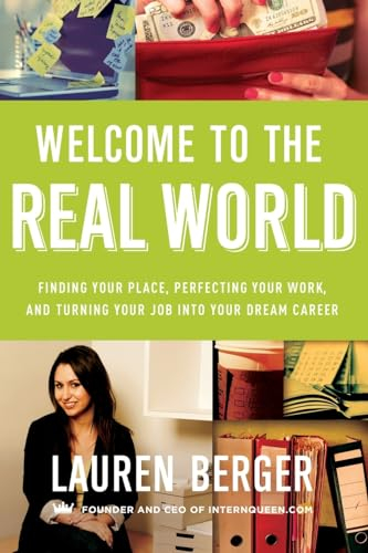 Welcome to the Real World: Finding Your Place, Perfecting Your Work, and Turning Your Job into Your Dream Career – Navigate the Office, Master Time Management, and Earn Your Promotion