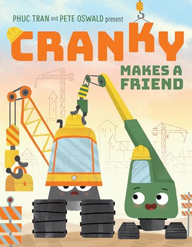 Cranky Makes a Friend: A Funny Picture Book About Big Trucks, Big Feelings, and Friendship for Kids (Ages 4-8) (Cranky and Friends)