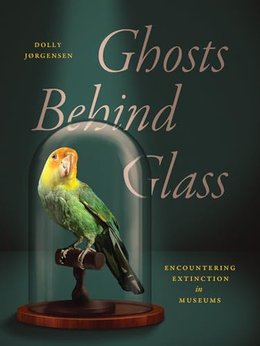 Ghosts Behind Glass: Encountering Extinction in Museums