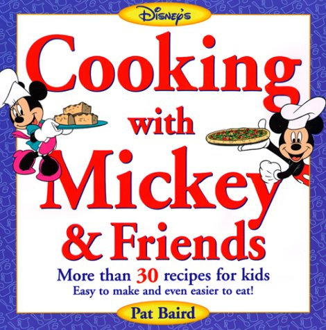 Cooking With Mickey & Friends: Healthy Recipes from Your Favorite Disney Characters