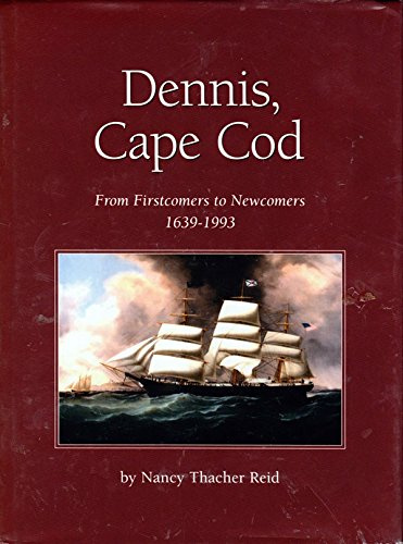 Dennis, Cape Cod: From firstcomers to newcomers, 1639-1993