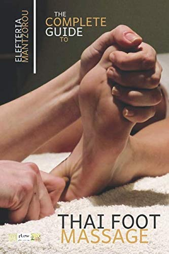 The Complete Guide to Thai Foot Massage (Thai bodywork)