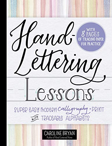 Hand-Lettering Lessons: Super Easy Modern Calligraphy + Print with Traceable Alphabets: Super Easy Modern Calligraphy With Traceable Alphabets