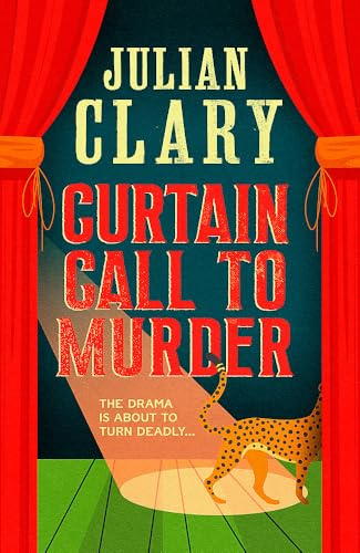 Curtain Call to Murder: The brand-new, laugh-out-loud murder mystery series from national treasure Julian Clary