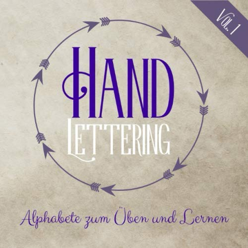 Handlettering: Alphabete zum Üben und Lernen (Vol. 1): Übungsheft zum Schönschreiben | Schönschrift lernen mit Beispielen und Alphabeten für ... und Geburtstagskarten selbst gestalten