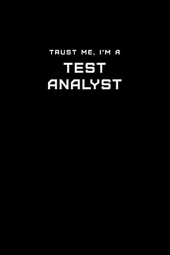 Trust Me, I'm a Test Analyst: Dot Grid Notebook - 6 x 9 inches, 110 Pages - Tailored, Professional IT, Office Softcover Journal