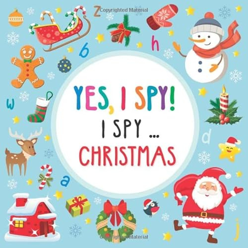 Yes, I Spy! I spy ... Christmas: A Fun Guessing Game Puzzle Book for 2-5 Year Old's (ABC Books) (Yes, I Spy Books for Kids 2-5, Band 2)