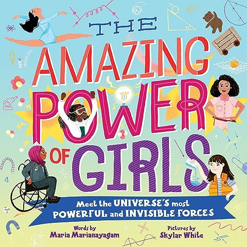 The Amazing Power of Girls: Meet the Universe's Most Powerful and invisible Forces