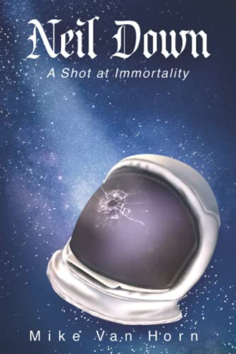 Neil Down: A Shot at Immortality