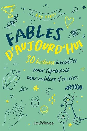 Fables d'aujourd'hui: 30 histoires à méditer pour s'épanouir sans oublier d'en rire