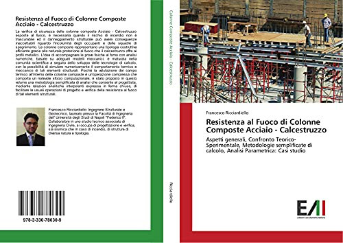 Resistenza al Fuoco di Colonne Composte Acciaio - Calcestruzzo: Aspetti generali, Confronto Teorico-Sperimentale, Metodologie semplificate di calcolo, Analisi Parametrica: Casi studio