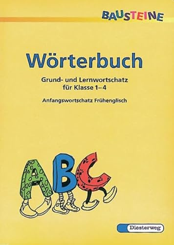 BAUSTEINE Wörterbuch. Grund- und Lernwortschatz für Klasse 1-4: BAUSTEINE Wörterbuch - Bisherige Ausgabe: Grund- und Lernwortschatz für Klasse 1 - 4: ... / Grund- und Lernwortschatz für Klasse 1 - 4