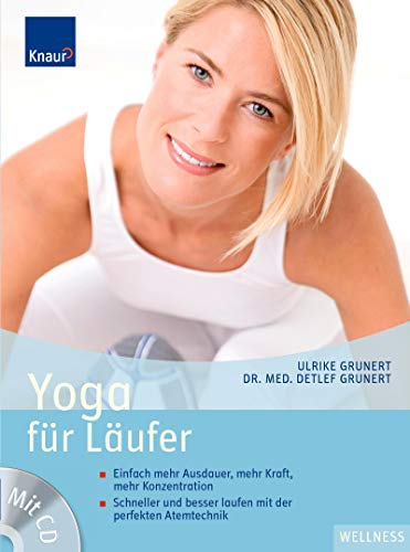 Yoga für Läufer: Einfach mehr Ausdauer, mehr Kraft, mehr Konzentration Schneller und besser laufen mit der perfekten Atemtechnik