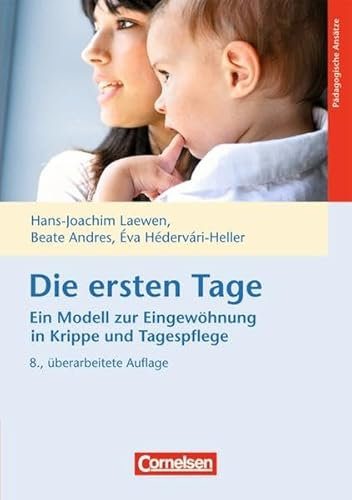 Die ersten Tage - Ein Modell zur Eingewöhnung in Krippe und Tagespflege (8. Auflage): Buch