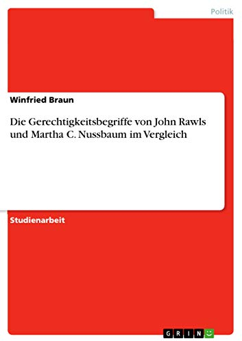 Die Gerechtigkeitsbegriffe von John Rawls und Martha C. Nussbaum im Vergleich