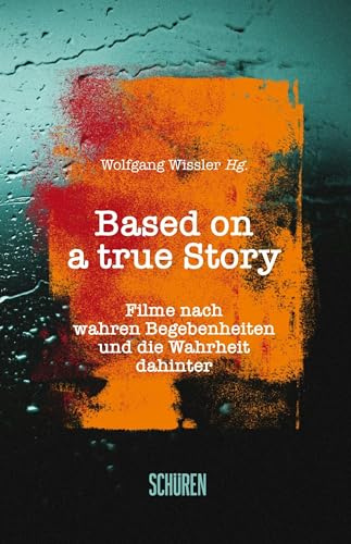 Based on a true Story: Filme nach wahren Begebenheiten und die Wahrheit dahinter