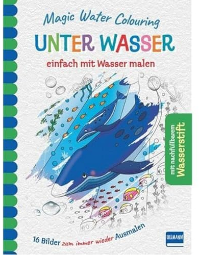 Magic Water Colouring - Unter Wasser: einfach mit Wasser malen (16 Wassermalbilder + Wassertankstift)