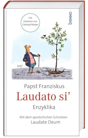 Laudato siʼ: mit dem Brief Laudate Deum – Lobt Gott & Cartoons von Gerhard Mester