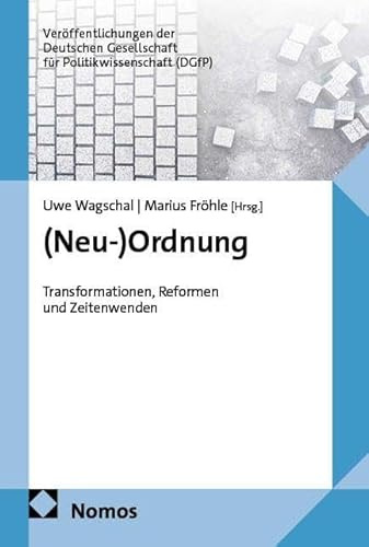(Neu-)Ordnung: Transformationen, Reformen und Zeitenwenden (Veröffentlichungen der Deutschen Gesellschaft für Politikwissenschaft)