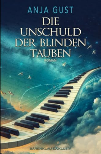 Die Unschuld der blinden Tauben: Ein dramatisch-romantischer Liebesroman