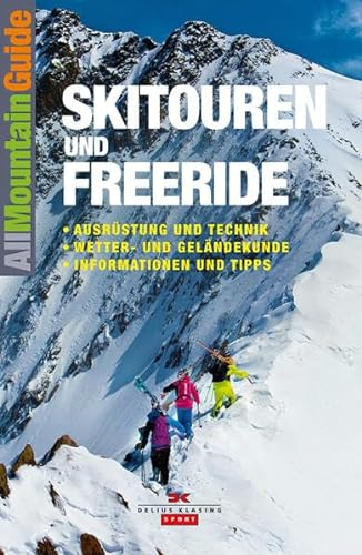 Skitouren und Freeride: Ausrüstung und Technik • Wetter- und Geländekunde • Informationen und Tipps