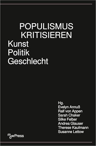 Populismus kritisieren: Kunst – Politik – Geschlecht (mdwPress)