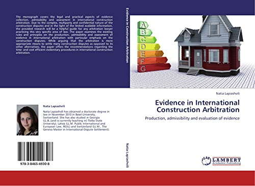 Evidence in International Construction Arbitration: Production, admissibility and evaluation of evidence