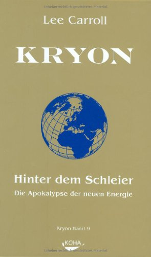 Kryon: Kryon9: Hinter dem Schleier: Bd 9: Die Apokalypse der neuen Energie