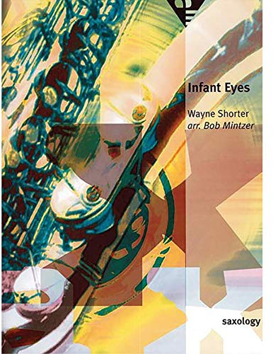Infant Eyes: 5 Saxophone (AATTBar) mit Klavier, Gitarre (ad lib), Kontrabass, Schlagzeug. Partitur und Stimmen. (Saxology)