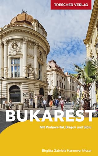 TRESCHER Reiseführer Bukarest: Mit Prahova-Tal, Brasov und Sibiu