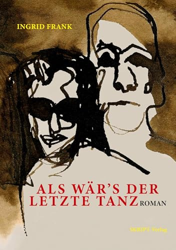 Als wär's der letzte Tanz: Roman