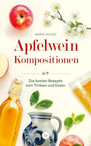 Apfelwein-Kompositionen: Die besten Rezepte zum Trinken und Essen | Mehr als nur Äppler aus´m Bembel