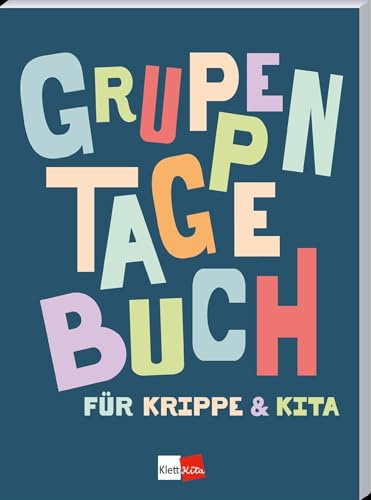 Gruppentagebuch für Krippe & Kita (Klett Kita Arbeitshilfen)