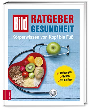 BILD Ratgeber Gesundheit - Körperwissen von Kopf bis Fuß: Vorbeugen, heilen, fit bleiben