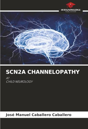 SCN2A CHANNELOPATHY: ATCHILD NEUROLOGY