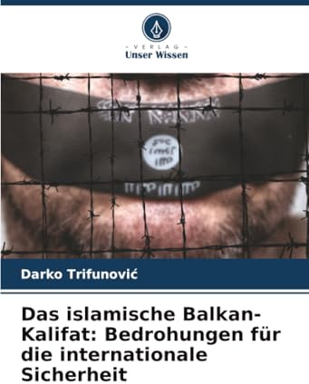 Das islamische Balkan-Kalifat: Bedrohungen für die internationale Sicherheit: DE