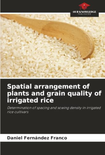 Spatial arrangement of plants and grain quality of irrigated rice: Determination of spacing and sowing density in irrigated rice cultivars