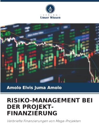 RISIKO-MANAGEMENT BEI DER PROJEKT-FINANZIERUNG: Verbriefte Finanzierungen von Mega-Projekten