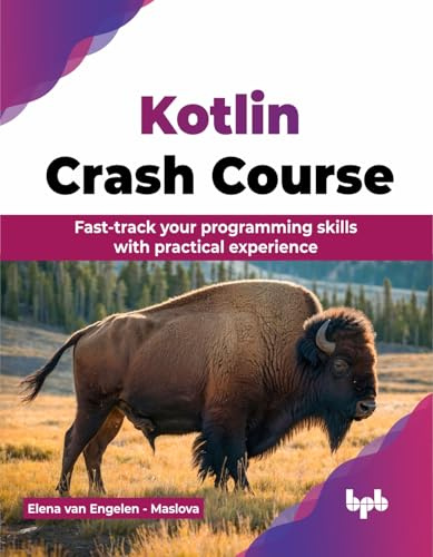 Kotlin Crash Course: Fast-track your programming skills with practical experience (English Edition)