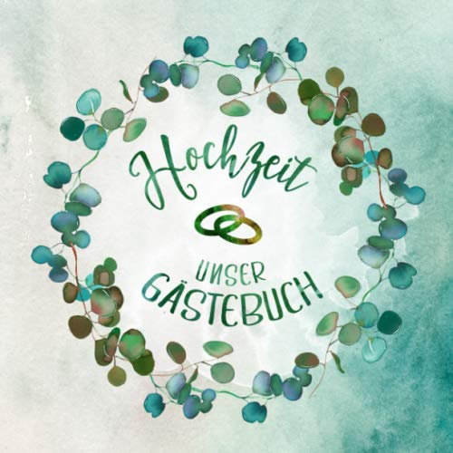 Hochzeit Gästebuch: Eukalyptus Blätter Design Gäste Buch Unliniert zum Ausfüllen - Blanko Hochzeitsfeier Brautpaar Erinnerungsalbum, Leere Seiten - Watercolor Art Botanisch Grün