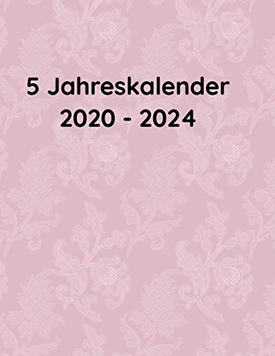 5 Jahreskalender 2020 - 2024: 5 Jahres Terminplaner Kalender Planer, Kalenderbuch, Monatsplaner, Terminkalender von Januar 2020 - Dezember 2024 - Altrosa Vintage Design