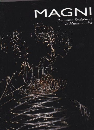 Magni: Peintures, Sculptures & Humanobiles