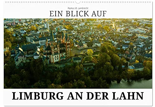 Ein Blick auf Limburg an der Lahn (Wandkalender 2026 DIN A2 quer), CALVENDO Monatskalender: Limburg, die Domstadt an der Lahn (CALVENDO Orte)