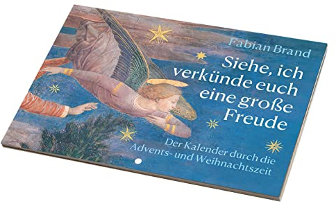 Siehe, ich verkünde euch eine große Freude: Der Kalender durch die Advents- und Weihnachtszeit